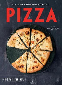 The Italian Cooking School : Pizza : Italian Cooking School: Silver Spoon Cookbooks - The Silver Spoon Kitchen