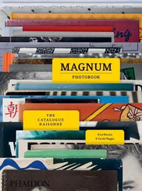 Magnum Photobook : The Catalogue Raisonne - Fred Ritchin