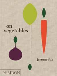 On Vegetables : Modern Recipes for the Home Kitchen - Jeremy Fox