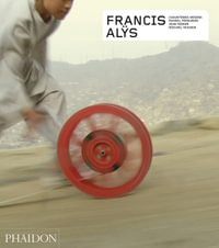 Francis Alÿs : Revised and Expanded - Russell Ferguson