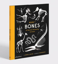 Book of Bones : 10 Record-Breaking Animals - Phaidon