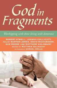 God in Fragments : Worshipping with Those Living with Dementia - Matthew Salisbury