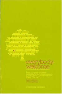 Everybody Welcome : The Course Where Everybody Helps Grow Their Church - Bob Jackson