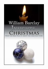 Christmas : What the Bible Tells Us about the Christmas Story - William Barclay