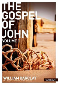 New Daily Study Bible - The Gospel of John (Volume 1) : Daily Study Bible - William Barclay