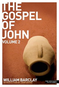 New Daily Study Bible - The Gospel of John (Volume 2) : Daily Study Bible - William Barclay