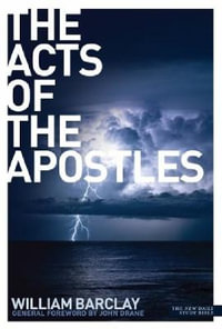 The Acts of the Apostles : New Daily Study Bible - William Barclay