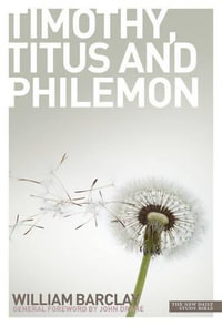 New Daily Study Bible : The Letters to Timothy, Titus and Philemon - William Barclay