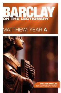 Barclay on the Lectionary : Matthew, Year a - William Barclay