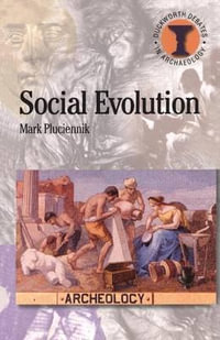 Social Evolution : Debates in Archaeology - Mark Pluciennik