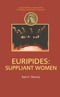 Euripides: Suppliant Women: The Contested Islamic Past in Spain and Portugal : The Contested Islamic Past in Spain and Portugal - Ian C. Storey