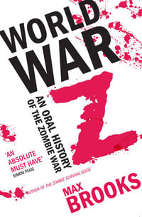 World War Z : An Oral History of the Zombie War - Max Brooks