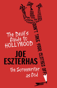 The Devil's Guide to Hollywood - Joe Eszterhas