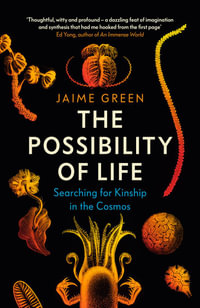 The Possibility of Life : Searching for Kinship in the Cosmos - Jaime Green