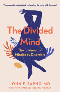 The Divided Mind : The Epidemic of Mindbody Disorders - John E. Sarno