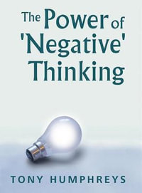 The Power of 'Negative' Thinking - Tony Humphreys