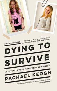 Dying to Survive : Updated 10-year anniversary edition - Rachael Keogh