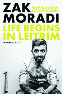 Life Begins in Leitrim : From Kurdistan to Croke Park - Zak Moradi