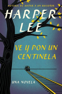 Ve y pon un centinela - Harper Lee