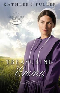 Treasuring Emma : A Middlefield Family Novel - Kathleen Fuller