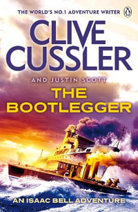 The Bootlegger : An Isaac Bell Adventure : Book 7 - Clive Cussler