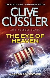 The Eye of Heaven : Fargo Adventures Series : Book 6 - Clive Cussler