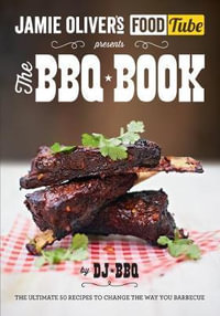 Jamie's Food Tube : The BBQ Book - DJ BBQ