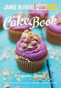 Jamie Oliver's FoodTube : The Cake Book : 50 Sensationally Seasonal Cake and Cupcake Recipes - Cupcake Jemma