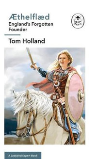 Aethelfld : A Ladybird Expert Book: England's Forgotten Founder - Tom Holland