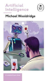 Artificial Intelligence : Everything you need to know about the coming AI. A Ladybird Expert Book - Michael Woolridge