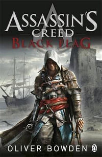 Assassin's Creed : Black Flag : Assassin's Creed : Book 6 - Oliver Bowden