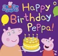 Happy Birthday, Peppa! : Peppa Pig Series - Ladybird