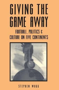 Giving the Game Away : Association Football on Different Continents - Stephen Wagg