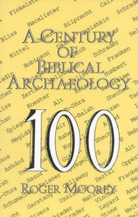 A Century of Biblical Archaeology : Century Of... - Roger Moorey