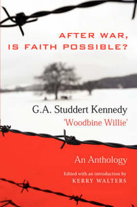 After War, Is Faith Possible : An Anthology - G.A. Studdert Kennedy