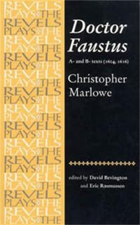 Doctor Faustus, A- and B- Texts 1604 : Christopher Marlowe - Eric Rasmussen