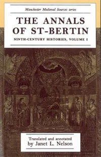 The annals of St-Bertin : Ninth-century histories, volume I - Janet L. Nelson