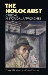 The holocaust : Critical historical approaches - Donald Bloxham