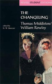 The Changeling : Thomas Middleton & William Rowley - N. Bawcutt