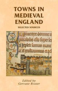 Towns in medieval England : Selected sources - Gervase Rosser