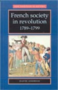 French society in revolution 17891799 : New Frontiers - David Andress