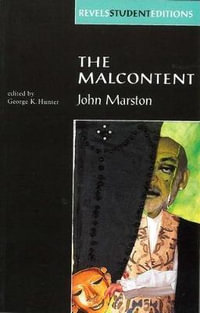 The Malcontent : by John Marston (Revels Student Edition) - George Hunter