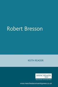 Robert Bresson : French Film Directors Series - Keith Reader