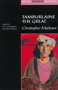 Tamburlaine the Great (Revels Student Edition) : Christopher Marlowe - J. S. Cunningham