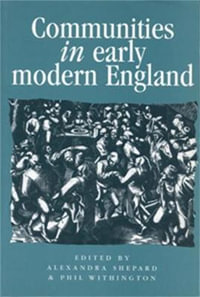 Communities in Early Modern England : Networks, place, rhetoric - Alexandra Shepard