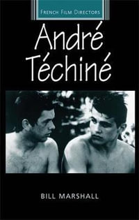 Andre Techine : French Film Directors Series - Bill Marshall