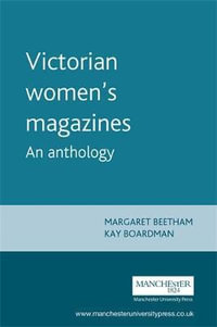 Victorian women's magazines : An anthology - Margaret Beetham