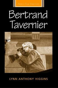 Bertrand Tavernier : French Film Directors Series - Lynn Anthony Higgins