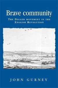 Brave community : The Digger Movement in the English Revolution - John Gurney