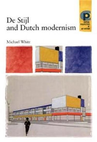 De Stijl and Dutch modernism : Critical Perspectives in Art History - Michael White